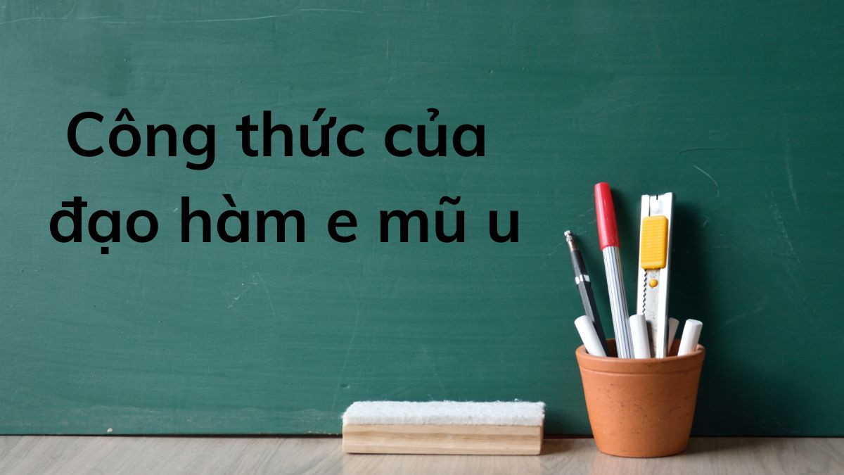 Công thức đạo hàm của e mũ u, với chú thích rõ ràng về các thành phần