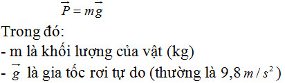 Công thức tính trọng lượng P=m*g, trong đó P là trọng lượng, m là khối lượng, g là gia tốc trọng trường