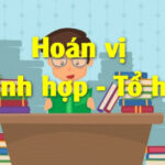 Định nghĩa hoán vị - chỉnh hợp - tổ hợp