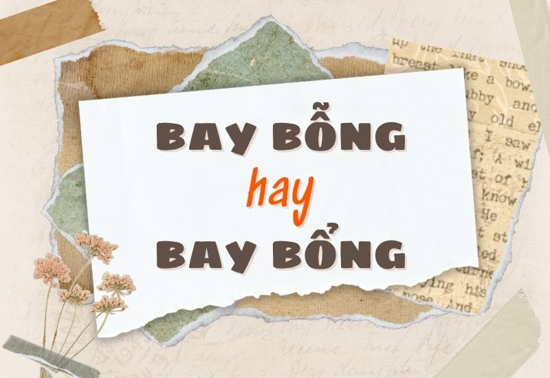 So sánh cách viết "bay bổng" và "bay bỗng" để nhận biết lỗi chính tả